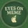Eyes on Meme