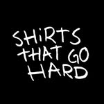 Shirts that go hard